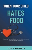 When Your Child Hates Food B0C67X4WJ4 Book Cover