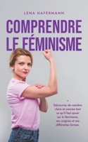 Comprendre le féminisme Découvrez de manière claire et concise tout ce qu'il faut savoir sur le féminisme, ses origines et ses différentes formes. (French Edition) B0CTGDMT6G Book Cover