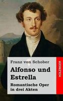 Alfonso und Estrella: Romantische Oper in drei Akten 2385085372 Book Cover