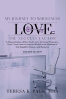 My Journey to Wholeness: Love The Success Factor - The New Edition B0GP2V38Y1 Book Cover