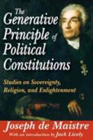 The Generative Principle of Political Constitutions: Studies on Sovereignty, Religion and Enlightenment 1412842654 Book Cover