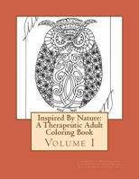Inspired By Nature: A Therapeutic Adult Coloring Book: Volume I 152393879X Book Cover