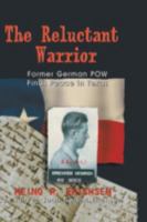 Reluctant Warrior: Former German Pow Finds Peace in Texas 1571685146 Book Cover