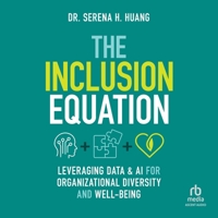 The Inclusion Equation: Leveraging Data & AI for Organizational Diversity and Well-Being B0F3ZWTRT2 Book Cover