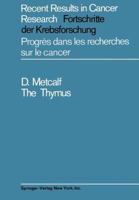 Recent Results in Cancer Research, Volume 5: The Thymus: Its Role in Immune Responses, Leukaemia Development and Carcinogenesis 3642460461 Book Cover