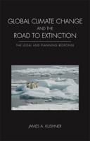 Global Climate Change and the Road to Extinction 1594604924 Book Cover