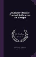 Jenkinson's Smaller Practical Guide To The Isle Of Wight 1356964702 Book Cover