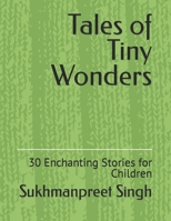 Tales of Tiny Wonders: 30 Enchanting Stories for Children B0BW2KS9VG Book Cover