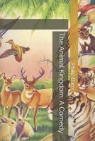 The Animal Kingdom: a Comedy 1014377234 Book Cover