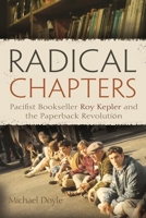 Radical Chapters: Pacifist Bookseller Roy Kepler and the Paperback Revolution 0815610068 Book Cover