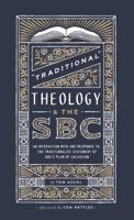 “Traditional” Theology & the SBC: An Interaction With and Response To the Traditionalist Statement of God’s Plan of Salvation 1943539111 Book Cover