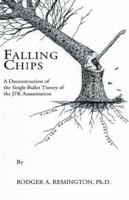 Falling Chips: A Deconstruction of the Single-bullet Theory of the JFK Assasination 1413475221 Book Cover