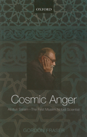 Cosmic Anger: Abdus Salam - The First Muslim Nobel Scientist 0199208468 Book Cover
