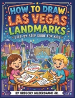 How to Draw Las Vegas Landmarks B0GYT2BBVW Book Cover