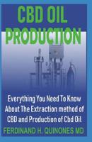 CBD Oil Production: Everything You Need to Know about the Extraction of CBD and Production of CBD Oil 1093272821 Book Cover