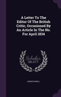 A Letter to the Editor of the British Critic, Occasioned by an Article in the No. for April 1834 1149698551 Book Cover