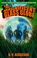 The Magnificent Glass Globe 1945107812 Book Cover