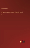 Le opere maccheroniche di Merlin Cocai: Vol. 3 (Italian Edition) 336871614X Book Cover