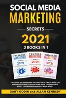 SOCIAL MEDIA MARKET SECRETS 3 Books in 1 - Facebook, Instagram and Youtube, The Ultimate Guide For Beginners to Master Advertising, Grow your Audience, Boost your Business and Make More Money B087SG9NNM Book Cover