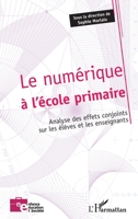 Le numérique à l'école primaire: Analyse des effets conjoints sur les élèves et les enseignants (Enfance Éducation Et Société) (French Edition) 2343193312 Book Cover