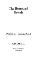 The Borrowed Breath: Poems of Touching God 1947261010 Book Cover