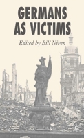 Germans as Victims: Remembering the Past in Contemporary Germany 1403990425 Book Cover