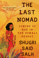 The Last Nomad: Coming of Age in the Somali Desert - Library Edition 1643750674 Book Cover