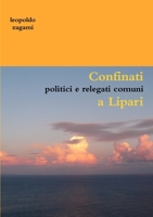 Confinati politici e relegati comuni a Lipari 0244639639 Book Cover