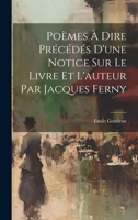 Poèmes à Dire Précédés d'une Notice Sur le Livre et l'auteur Par Jacques Ferny 1022142372 Book Cover