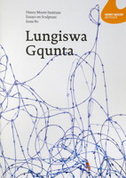 Henry Moore Institute Essays on Sculpture: Issue 80: Lungiswa Gqunta 1905462638 Book Cover