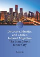 Discourse, Identity, and China's Internal Migration: The Long March to the City 1847694209 Book Cover