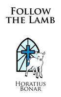 Follow the Lamb; Or, Counsels to Converts 1611045355 Book Cover