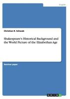 Shakespeare's Historical Background and the World Picture of the Elizabethan Age 3638668975 Book Cover