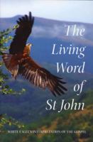 Living Word of St. John: White Eagle's Interpretation of the Gospel 085487044X Book Cover