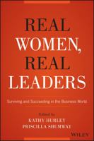 Real Women, Real Leaders: Surviving and Succeeding in the Business World 1119061385 Book Cover