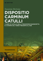 Dispositio Carminum Catulli: I Carmi Di Catullo Nella Tradizione Manoscritta E a Stampa Dal Tardo Trecento Al 1535 3110738139 Book Cover