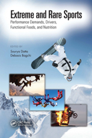 Extreme and Rare Sports: Performance Demands, Drivers, Functional Foods, and Nutrition 1138091448 Book Cover