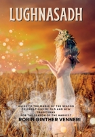 Lughnasadh: Lammas Sabbat Celebrations of Old and New Traditions for the Season of the Harvest B0CCK3PPFV Book Cover