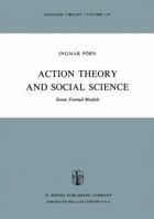 Action Theory and Social Science: Some Formal Models 9401012709 Book Cover