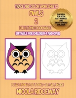 Trace and color worksheets (Owls 2): This book has 40 trace and color worksheets. This book will assist young children to develop pen control and to exercise their fine motor skills 1800271689 Book Cover