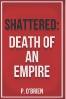 Shattered: Death of an Empire B08LMRR435 Book Cover