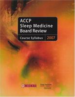 ACCP Sleep Medicine Board Review 2007: Course Syllabus 3805584415 Book Cover