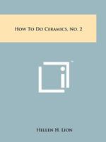 How To Do Ceramics, No. 2 1258208229 Book Cover