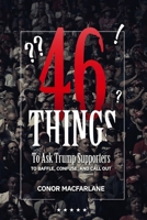 46 Things to Ask Trump Supporters: To Baffle, Confuse, and Call Out (black & white version) B0DW49TQ33 Book Cover