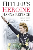 Hitler's Heroine: Hanna Reitsch 0750952970 Book Cover