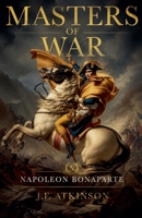 Masters of War: Napoleon Bonaparte B0GFJVMVQQ Book Cover