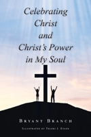 Celebrating Christ and Christ's Power in My Soul 1098069110 Book Cover
