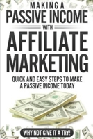 Making a Passive income with Affiliate Marketing: Have you ever wondered how to earn that extra bit of cash each month, if so then why not give this book a try, it could change your life! B08X63FL5W Book Cover