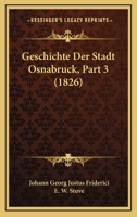 Geschichte Der Stadt Osnabruck, Part 3 (1826) 1168443504 Book Cover