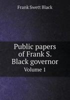 Public Papers of Frank S. Black Governor Volume 1 5518666632 Book Cover